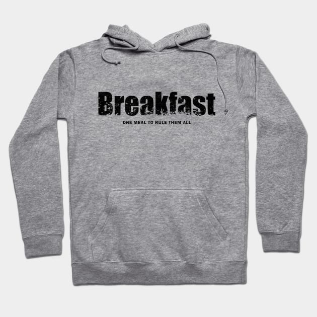 Breakast, the one meal to rule them all! Hoodie by JW